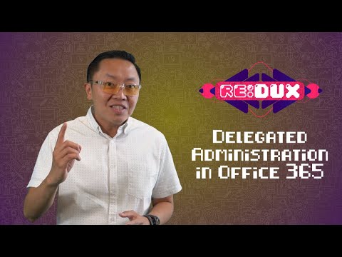 Delegated Administration in Office 365 | re:DUX - EP13