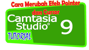 [Camtasia Studio 9] Tutorial Cara Merubah Efek Pointer dan Cursor