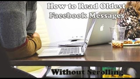 How to See Older/First Message on Facebook 2017