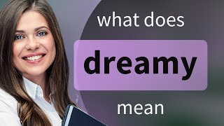 Dreamy | what is DREAMY meaning