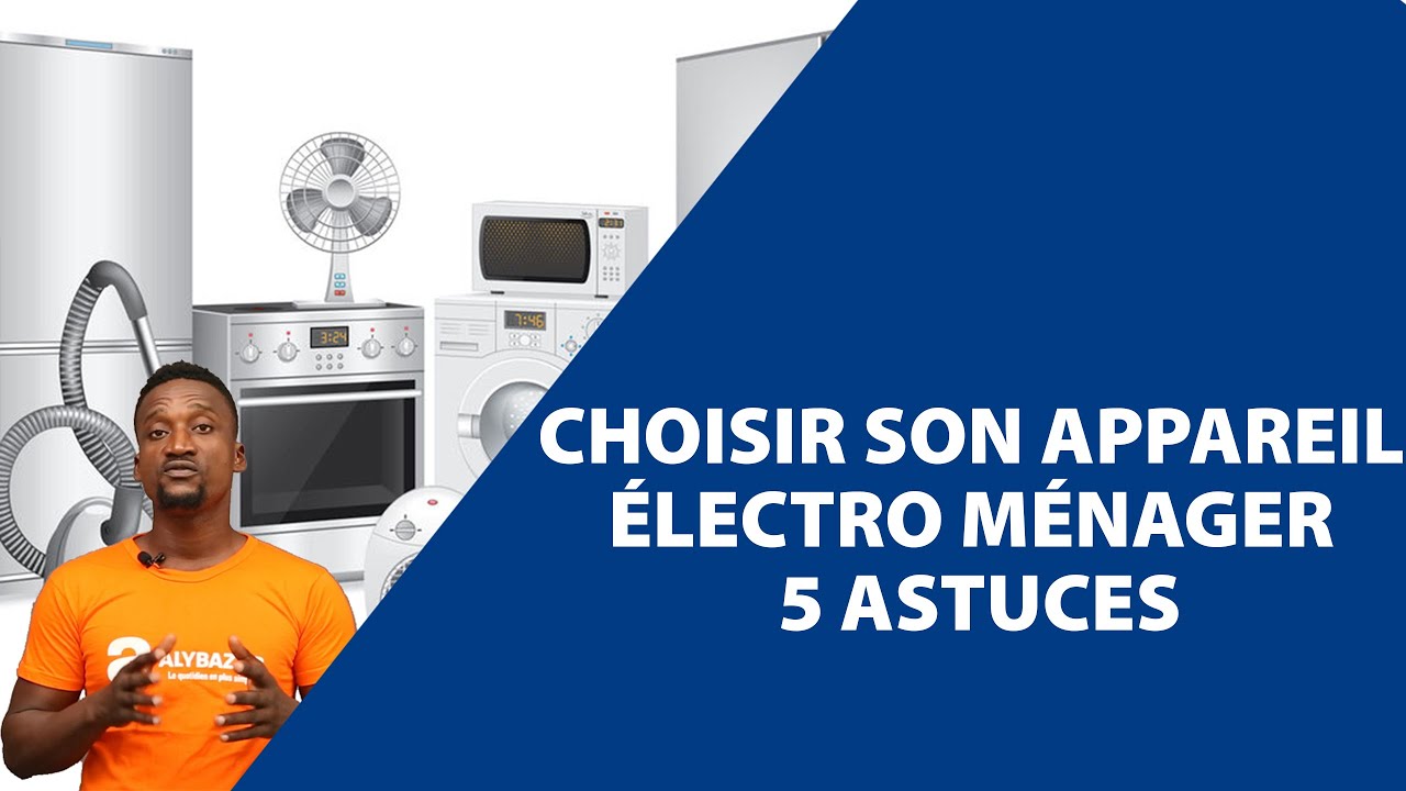 Comment bien choisir son appareil électroménager