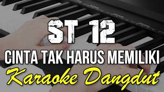 CINTA TAK HARUS MEMILIKI - ST12 || KARAOKE DANGDUT KOPLO