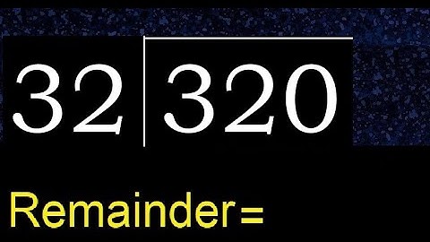Divide 320 by 32 , remainder  . Division with 2 Digit Divisors . How to do