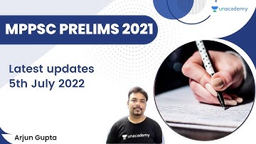 MPPSC PRELIMS 2021 Latest updates 05/07/2022 | Arjun Gupta | Unacademy - MPPSC & VYAPAM