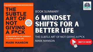 The Subtle Art of Not Giving a F*ck: 6 Mindset Shifts for a Better Life | Book Summary