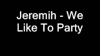 Watch Jeremih We Like To Party video