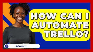 How Can I Automate Trello? - Be App Savvy