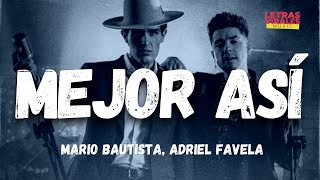 Mario Bautista & Adriel Favela - Mejor Así (Letra / Lyrics)