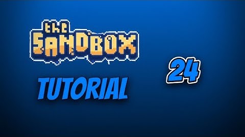 The Sandbox - Tutorial [Part 24.]