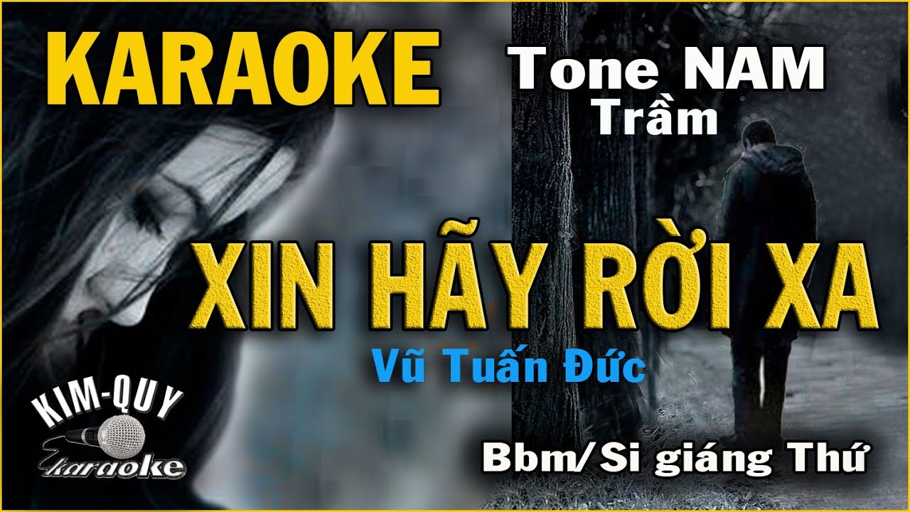 Karaoke XIN HÃY RỜI XA (Vũ Tuấn Đức) - Rumba - Tone NAM Trầm ( Bbm/Si giáng thứ ) KIM QUY KARAOKE