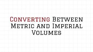Converting Between Metric and Imperial Volumes