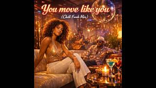 You Move Like You (Chill Funk Mix) 2026 Disco Funk