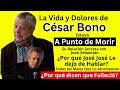 La Vida y Dolores de César Bono | Sus Dolorosas Cirugías | El Actor Inmortal