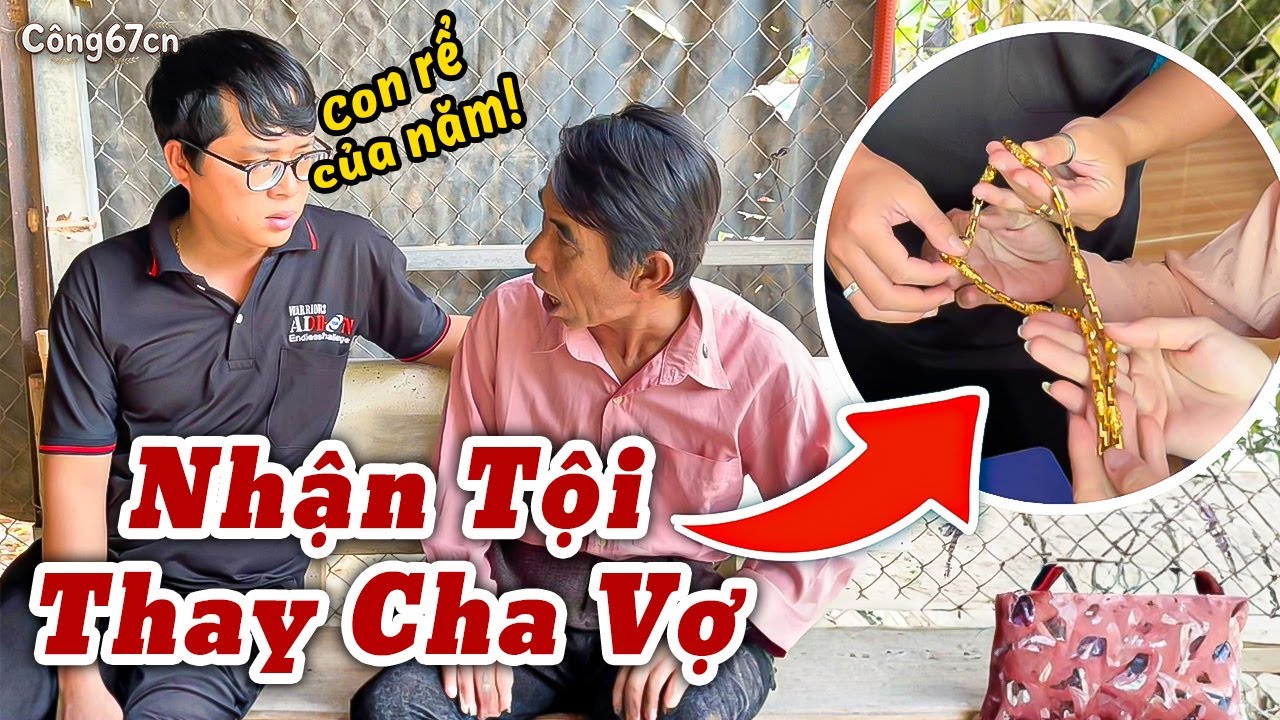 Thương Cha Vợ Chàng Rể Khờ Nhận Hết Tội | Công67cn