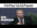 Pastor  Jimmy Swaggart - Vinde Porque Tudo Está Preparado