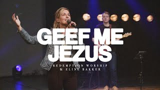 Geef Me Jezus | Redemption Worship & Eline Bakker