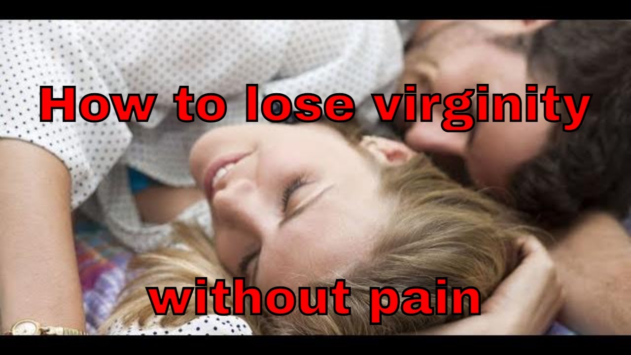 how to lose virginity without pain cómo perder la virginidad sin