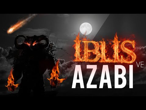 İBLİS VE AZABI! Düşmanını tanı..