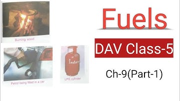 Fuels || DAV CLASS-5 || Science In Hindi || Chapter-9