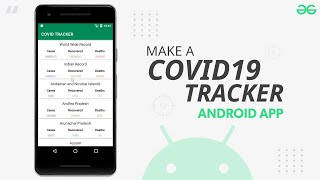 How to Make a Covid-19 Tracker Android App? | GeeksforGeeks screenshot 3