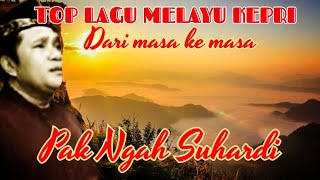 TOP LAGU MELAYU KEPRI - Pak Ngah Suhardi