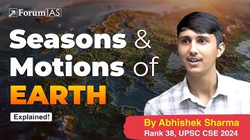 Lecture-4: Seasons and Motions of Earth | Abhishek Sharma (IAS Rank 38) | ForumIAS