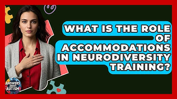 What Is The Role Of Accommodations In Neurodiversity Training? - Answers About Autism