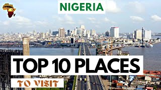 TOP 10 PLACES YOU MUST VISIT IN NIGERIA