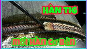 Cuộc sống ở nhật,Chia sẽ Cách sử dụng que hàn tig và những mối hàn cơ bản cho AE đang tập hàn TIG