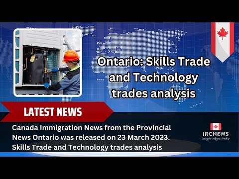 Skills Trade and Technology trades analysis | Provincial News Ontario Update 23 March 2023