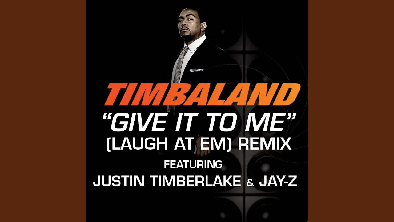 Give It To Me (Laugh At Em) Remix (Radio Edit) (feat. Justin Timberlake & JAŸ-Z)