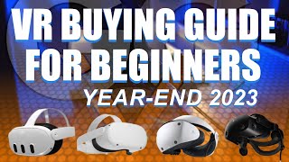 VR Buying Guide For Beginners: Year-End 2023