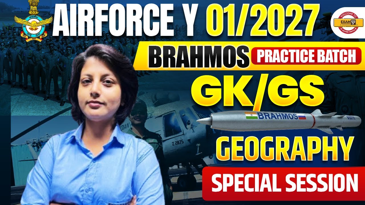 AIRFORCE Y 01/2027 (BRAHMOS BATCH) || GK/GS || GEOGRAPHY SPECIAL SESSION || BY DIKSHA MAM
