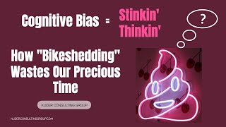 How the Cognitive Bias of Bikeshedding Causes Us to Waste Precious Time on Trivial Things