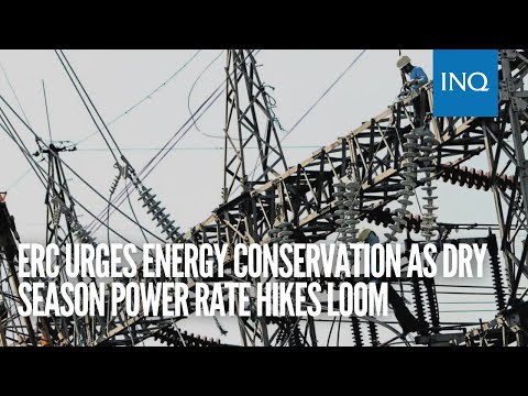 ERC urges energy conservation as dry season power rate hikes loom