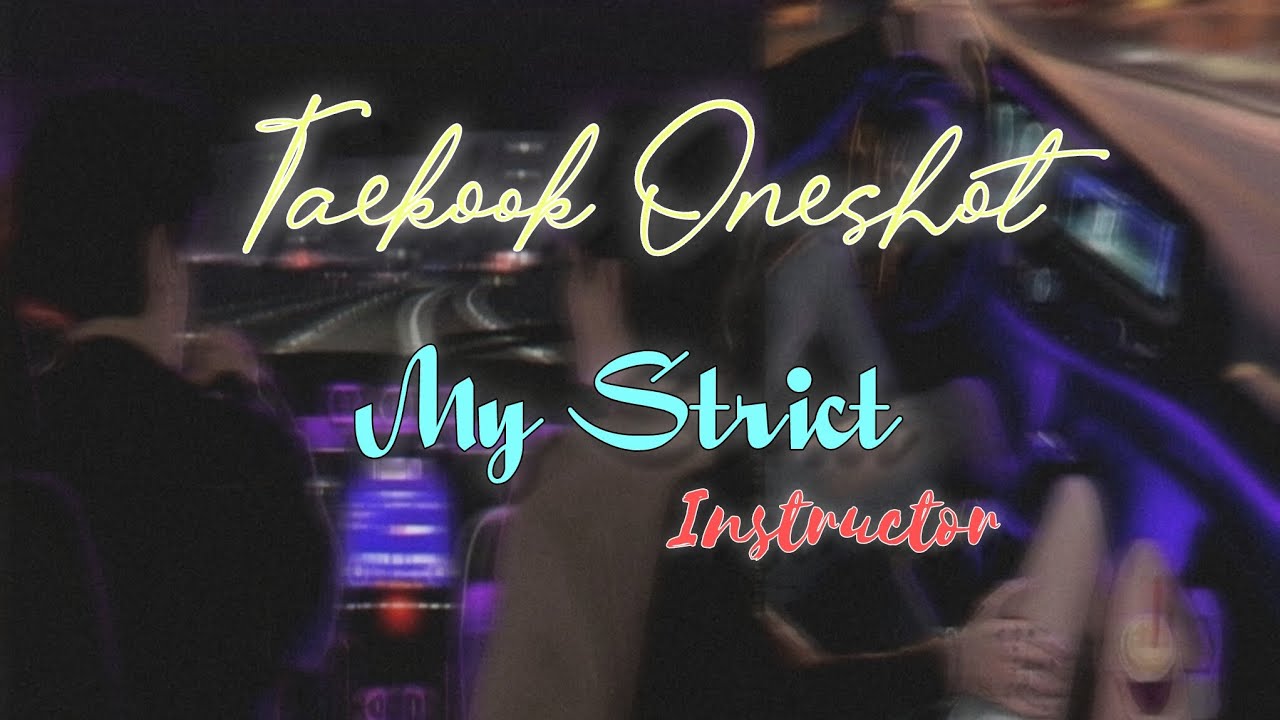 TAEKOOK ONESHOT:- My Strict Instructor
