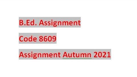 Code 8609 assignment autumn 2021 | aiou autumn assignment | B.Ed assignment