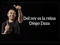 Del rey es la reina - Diego Daza (Letra)