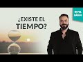 ¿Existe el tiempo?