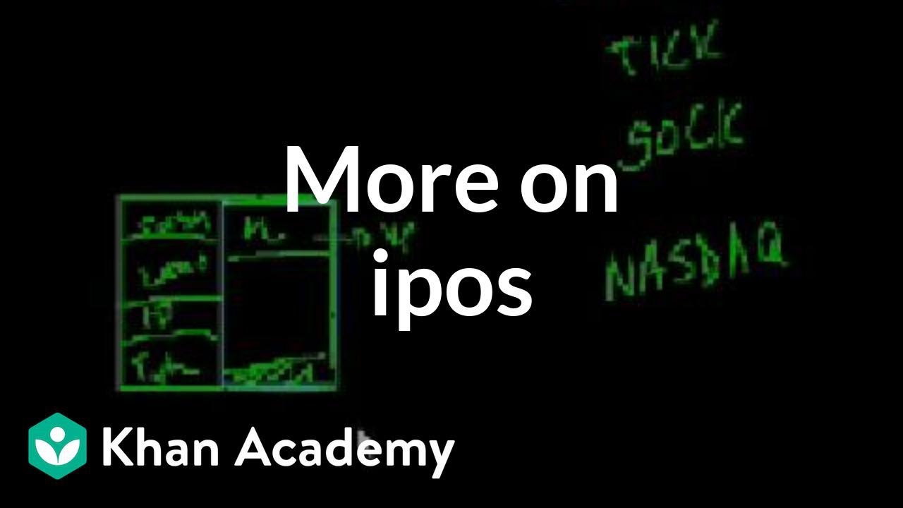 ⁣More on IPOs | Stocks and bonds | Finance & Capital Markets | Khan Academy