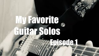 My Favorite Guitar Solos - Episode 1