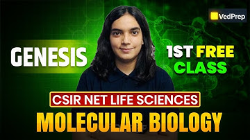 Molecular Biology – CSIR NET Life Sciences | GENESIS Batch First Free Class | VedPrep Biology