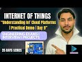 “Understanding IoT Cloud Platforms🔥 | Day 9📘 - Basics to Practical" | 25 Days IoT Series🔖
