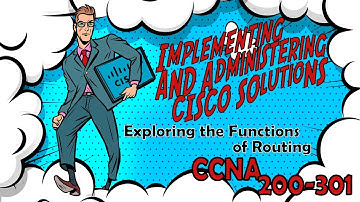 CCNA (200-301) - Exploring the Function of Routing