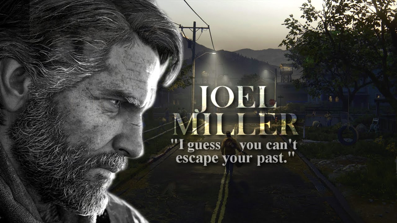 Joel Miller • "I guess you can't escape your past." [TLoU] - YouTube