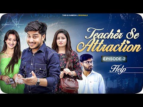 Teacher Se Attraction | Ep02 - Pain | New Web Series |  This is Sumesh