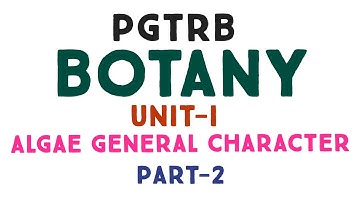 PG TRB BOTANY UNIT-1 ALGAE PART-2 TERMS AND GENERAL CHARACTER