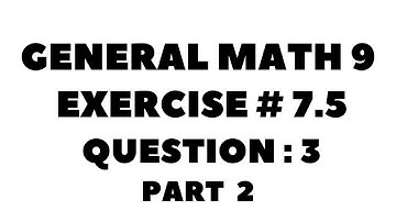 9th Class General Math, Chapter 7, Exercise 7.5 Question 3 Part 2 Complete