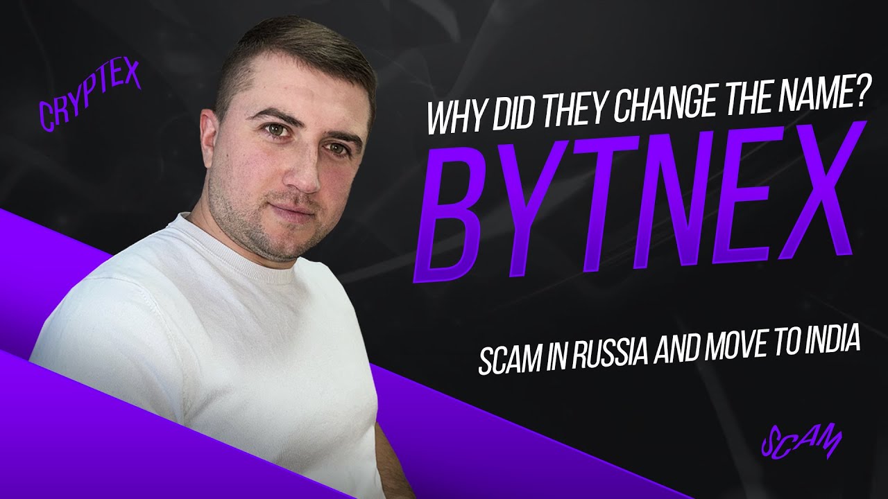 BYTNEX: Why Did They Change the Name? Scam in Russia and Move to India