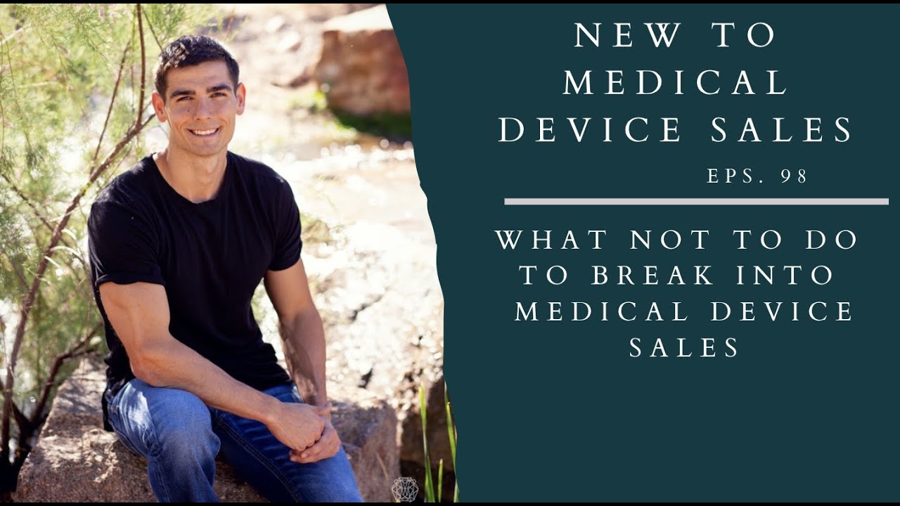 What Not To Do To Break into Medical Device Sales - YouTube